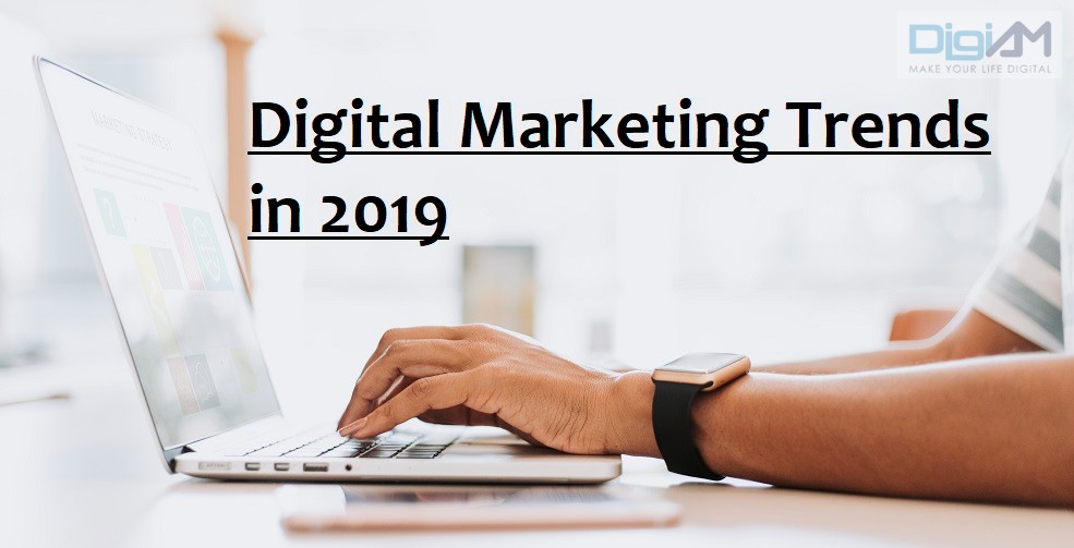 Digital Marketing Trends in 2019