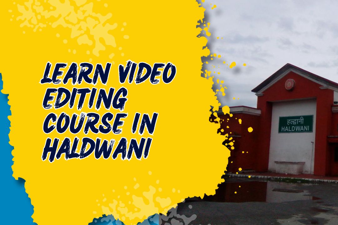 Video Editing Course in Haldwani