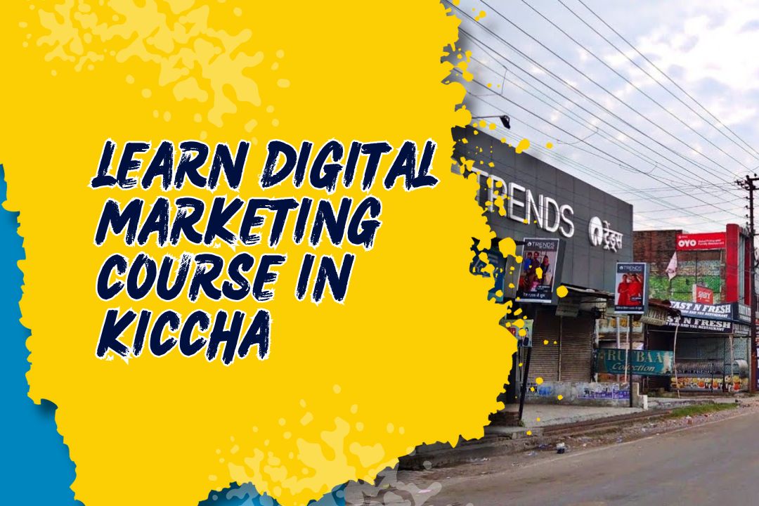 Best Digital Marketing Course in Kichha