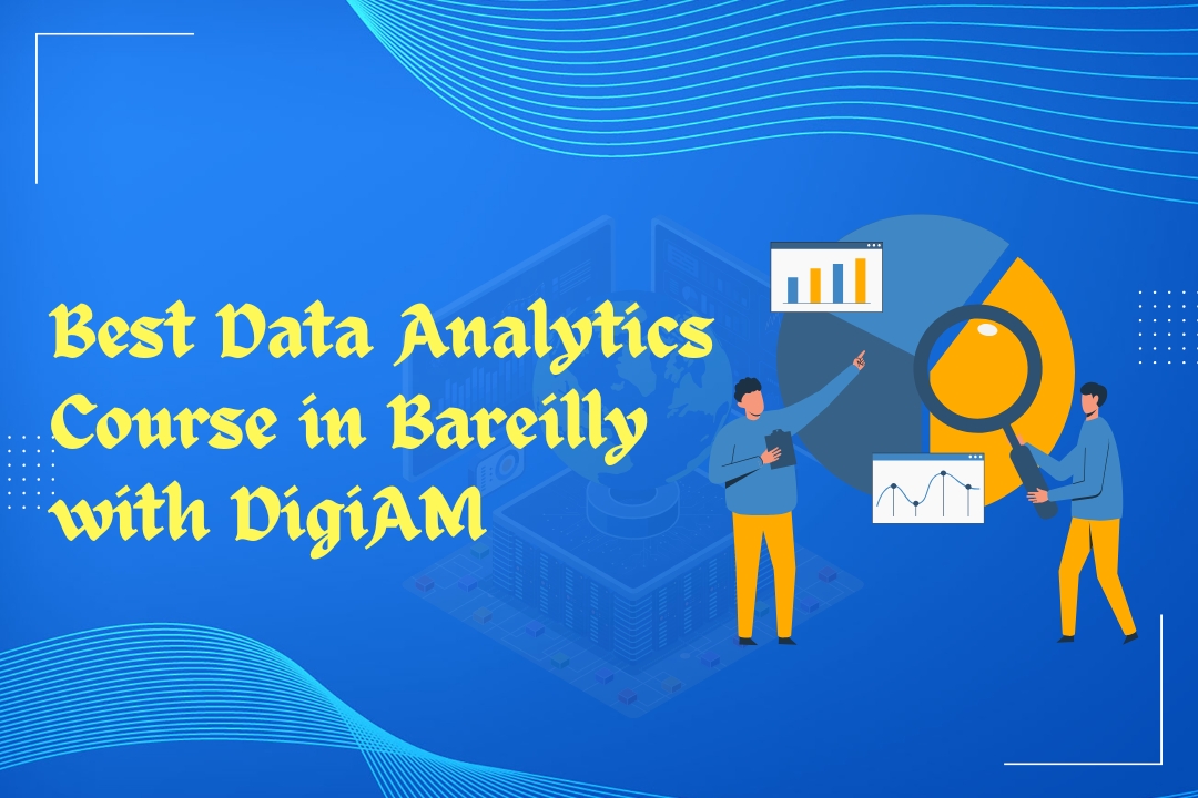 Data Analytics Course in Bareilly, Data Analyst Course in Bareilly